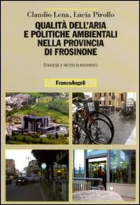 Qualità dell'aria e politiche ambientali nella provincia di Frosinone. Strategie e metodi di intervento - Librerie.coop