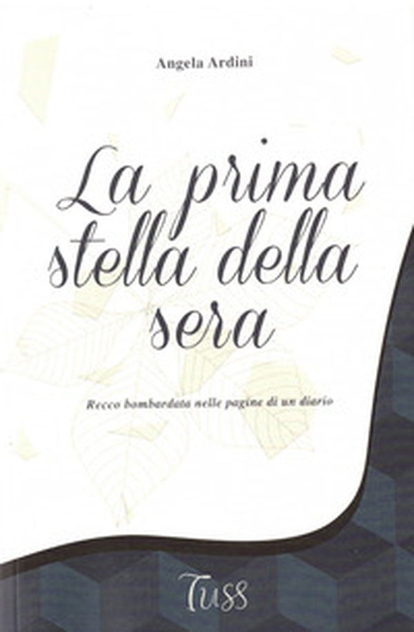 La prima stella della sera. Recco bombardata nelle pagine di un diario - Librerie.coop La prima stella della sera. Recco bombardata nelle pagine di un diario - Librerie.coop