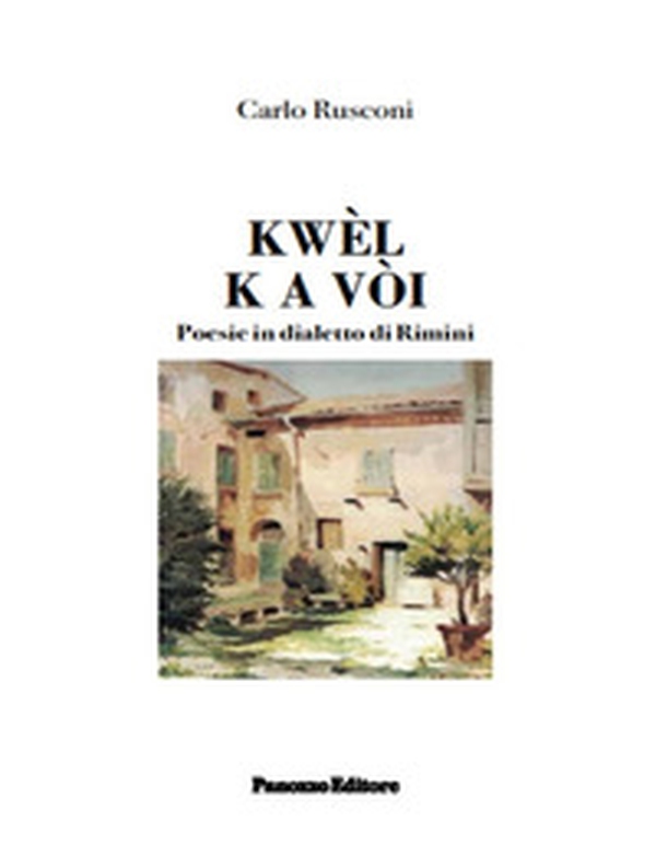 Kwèl k a vòi. Poesie in dialetto di Rimini - Librerie.coop Kwèl k a vòi. Poesie in dialetto di Rimini - Librerie.coop
