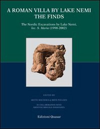 A Roman villa by Lake Nemi. The finds. The Nordic excavations by Lake Nemi, loc. S. Maria (1998-2002) - Librerie.coop