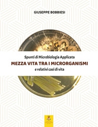 Mezza vita tra i microrganismi - Librerie.coop