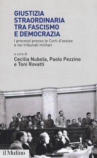 Giustizia straordinaria tra fascismo e democrazia. I processi presso le Corti d'assise e nei tribunali militari - Librerie.coop
