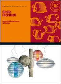 Giulio Iacchetti. Research experiences in design. Ediz. italiana e inglese - Librerie.coop