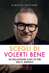 Scegli di volerti bene. In relazione con te nel qui e adesso - Librerie.coop