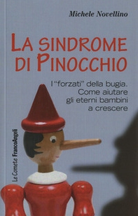 La sindrome di Pinocchio. «I forzati» della bugia. Come aiutare a crescere gli eterni bambini - Librerie.coop