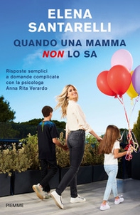Quando una mamma non lo sa. Risposte semplici a domande complicate con la psicologa Anna Rita Verardo - Librerie.coop