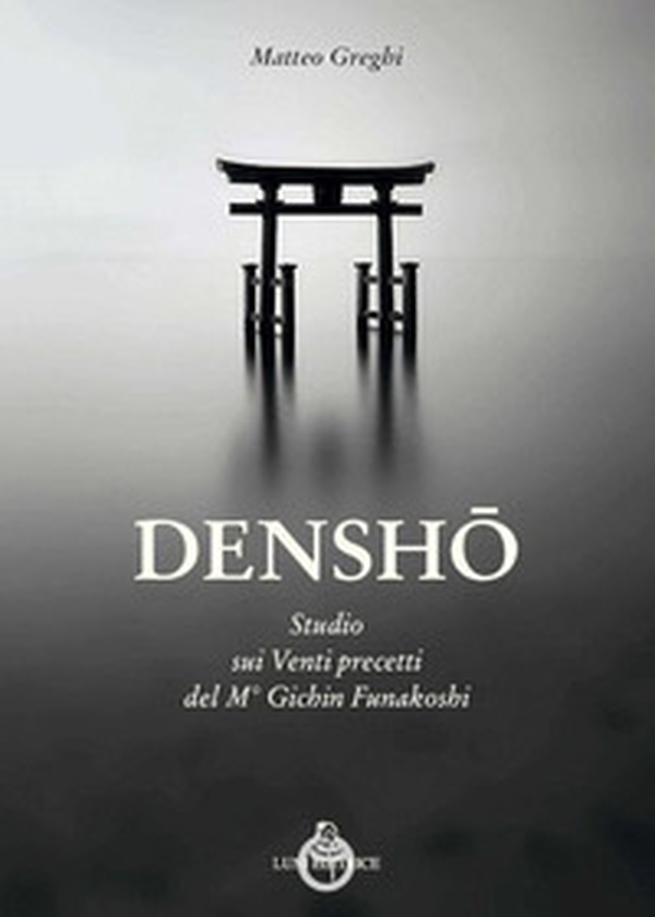 Densho. Studio dei venti principi del maestro Funakoshi - Librerie.coop Densho. Studio dei venti principi del maestro Funakoshi - Librerie.coop
