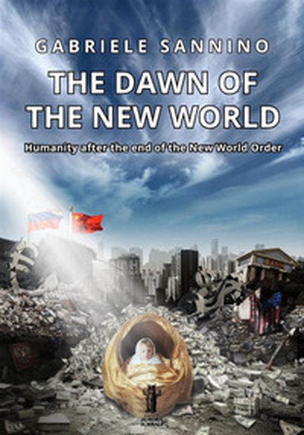 The dawn of the new world. Humanity after the end of the new world order - Librerie.coop The dawn of the new world. Humanity after the end of the new world order - Librerie.coop