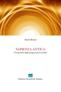 Sapienza antica. Compendio degli insegnamenti teosofici - Librerie.coop