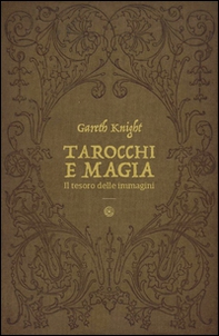 Tarocchi e magia. Il tesoro nascosto nelle immagini - Librerie.coop Tarocchi e magia. Il tesoro nascosto nelle immagini - Librerie.coop