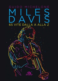 Miles Davis. 65 vite dalla A alla Z - Librerie.coop