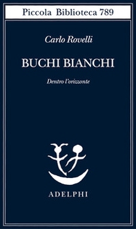 Buchi bianchi. Dentro l'orizzonte - Librerie.coop