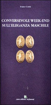 Conversevole week-end sull'eleganza maschile - Librerie.coop