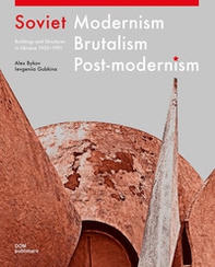 Soviet modernism, brutalism, post-modernism. Buildings and structures in Ukraine 1955-1991 - Librerie.coop Soviet modernism, brutalism, post-modernism. Buildings and structures in Ukraine 1955-1991 - Librerie.coop