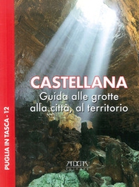 Castellana. Guida alle grotte, alla città, al territorio - Librerie.coop