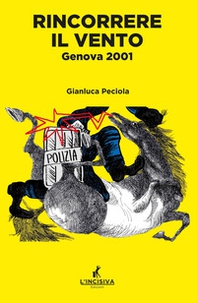 Rincorrere il vento. Genova 2001 - Librerie.coop