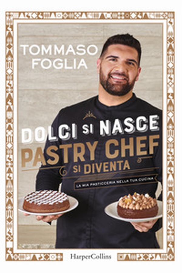 Dolci si nasce, pastry chef si diventa. La mia pasticceria nella tua cucina - Librerie.coop Dolci si nasce, pastry chef si diventa. La mia pasticceria nella tua cucina - Librerie.coop