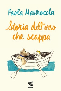 Storia dell'orso che scappa - Librerie.coop