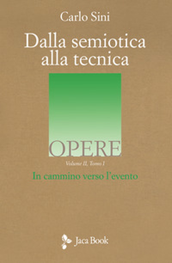 Dalla semiotica alla tecnica. In cammino verso l'evento - Vol. 2\1 - Librerie.coop Dalla semiotica alla tecnica. In cammino verso l'evento - Vol. 2\1 - Librerie.coop