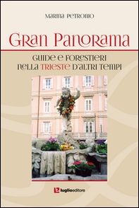 Gran Panorama. Guide e forestieri nella Trieste d'altri tempi - Librerie.coop
