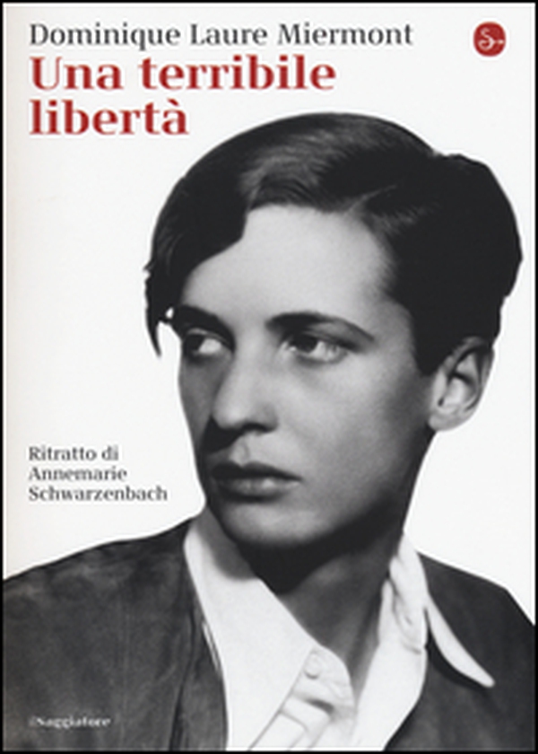 Una terribile libertà. Ritratto di Annemarie Schwarzenbach - Librerie.coop Una terribile libertà. Ritratto di Annemarie Schwarzenbach - Librerie.coop