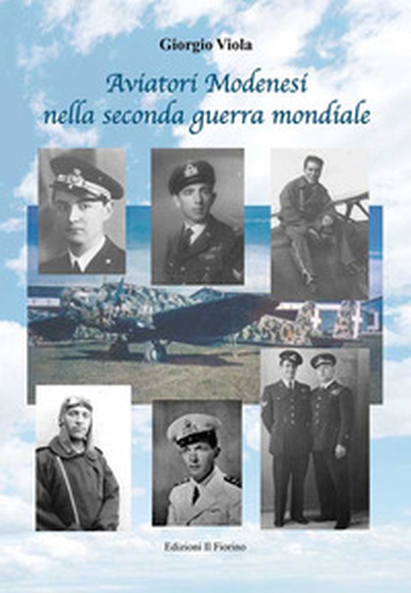Aviatori modenesi nella seconda guerra mondiale - Librerie.coop Aviatori modenesi nella seconda guerra mondiale - Librerie.coop