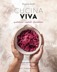 Cucina viva. Quotidiana, vegetale, fermentata - Librerie.coop