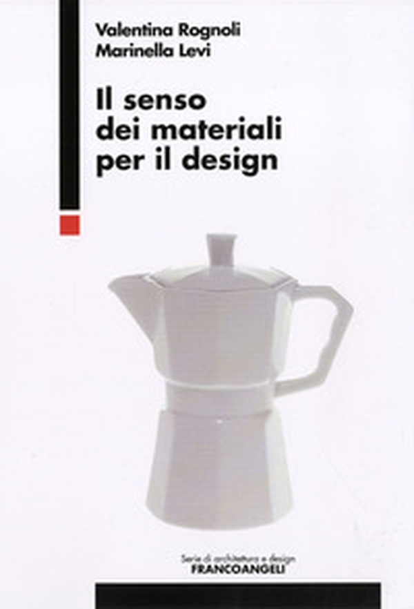 Il senso dei materiali per il design - Librerie.coop Il senso dei materiali per il design - Librerie.coop