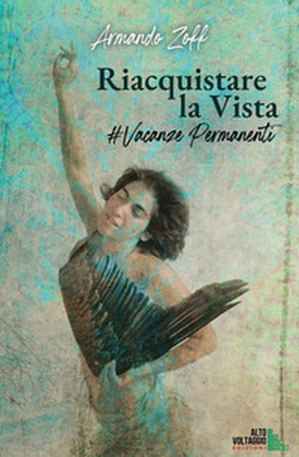 Riacquistare la vista. Vacanze permanenti - Librerie.coop Riacquistare la vista. Vacanze permanenti - Librerie.coop