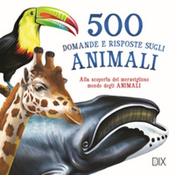 500 domande e risposte sugli animali - Librerie.coop 500 domande e risposte sugli animali - Librerie.coop