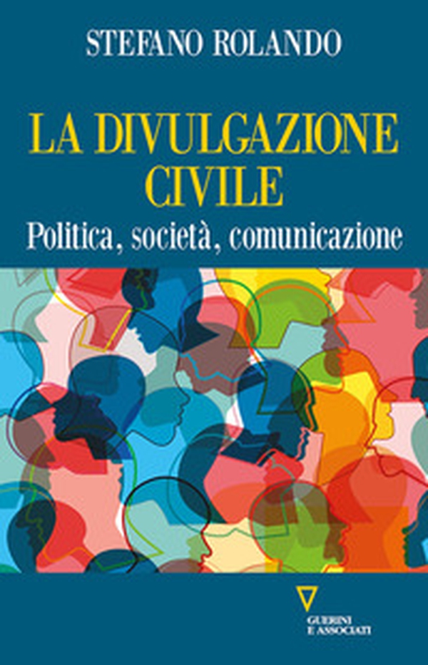 La divulgazione civile. Politica, società, comunicazione - Librerie.coop La divulgazione civile. Politica, società, comunicazione - Librerie.coop