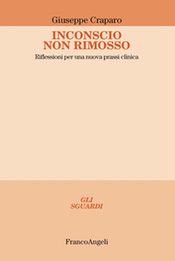 Inconscio non rimosso. Riflessioni per una nuova prassi clinica - Librerie.coop Inconscio non rimosso. Riflessioni per una nuova prassi clinica - Librerie.coop