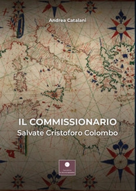 Il commissionario. Salvate Cristoforo Colombo - Librerie.coop Il commissionario. Salvate Cristoforo Colombo - Librerie.coop