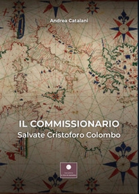 Il commissionario. Salvate Cristoforo Colombo - Librerie.coop