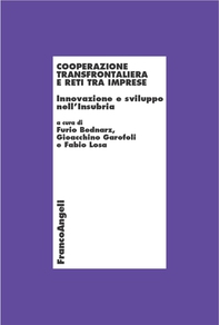 Cooperazione transfrontaliera e reti tra imprese. Innovazione e sviluppo nell'Insubria - Librerie.coop Cooperazione transfrontaliera e reti tra imprese. Innovazione e sviluppo nell'Insubria - Librerie.coop