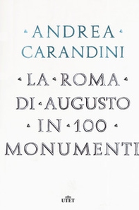 La Roma di Augusto in 100 monumenti - Librerie.coop