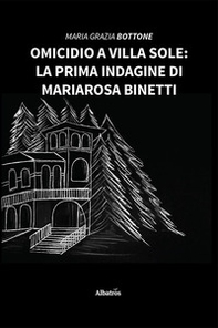 Omicidio a Villa Sole: La prima indagine di Mariarosa Binetti - Librerie.coop