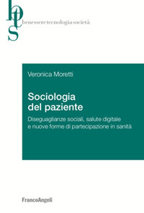 Sociologia del paziente. Diseguaglianze sociali, salute digitale e nuove forme di partecipazione in sanità - Librerie.coop Sociologia del paziente. Diseguaglianze sociali, salute digitale e nuove forme di partecipazione in sanità - Librerie.coop