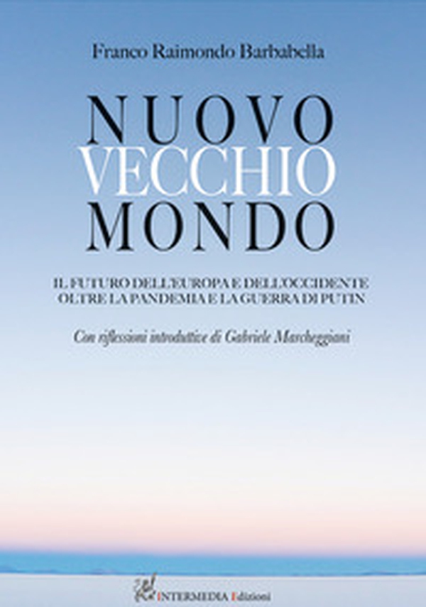 Nuovo vecchio mondo. Il futuro dell'Europa e dell'Occidente oltre la pandemia e la guerra di Putin - Librerie.coop Nuovo vecchio mondo. Il futuro dell'Europa e dell'Occidente oltre la pandemia e la guerra di Putin - Librerie.coop