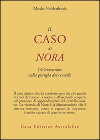Il caso di Nora. Un'avventura nella giungla del cervello - Librerie.coop Il caso di Nora. Un'avventura nella giungla del cervello - Librerie.coop