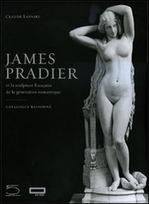 James Pradier (1790-1852). Et la sculpture francaise de la génération romantique - Librerie.coop James Pradier (1790-1852). Et la sculpture francaise de la génération romantique - Librerie.coop