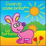La fattoria. Guarda come brilla! - Librerie.coop