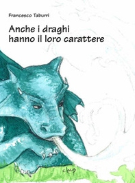 Anche i draghi hanno il loro carattere - Librerie.coop