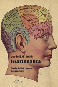 Irrazionalità. Storia del lato oscuro della ragione - Librerie.coop