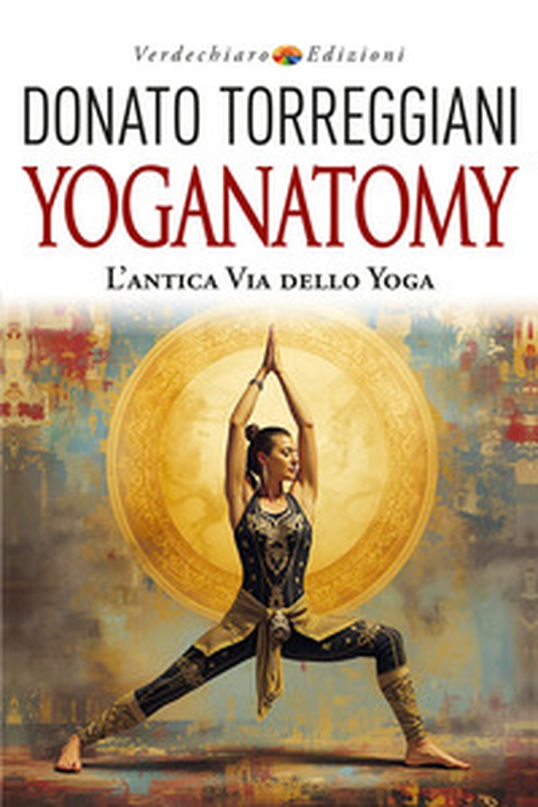 Yoganatomy. L'antica via dello yoga - Librerie.coop