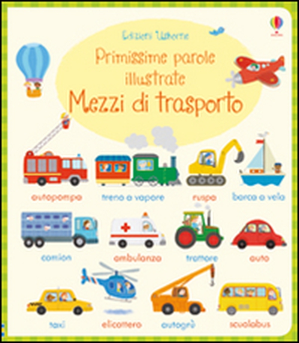 Mezzi di trasporto. Primissime parole illustrate - Librerie.coop Mezzi di trasporto. Primissime parole illustrate - Librerie.coop
