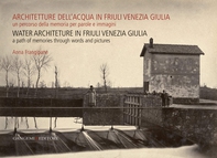 Architetture dell’acqua in Friuli Venezia Giulia. Un percorso della memoria per parole e immagini - Librerie.coop Architetture dell’acqua in Friuli Venezia Giulia. Un percorso della memoria per parole e immagini - Librerie.coop