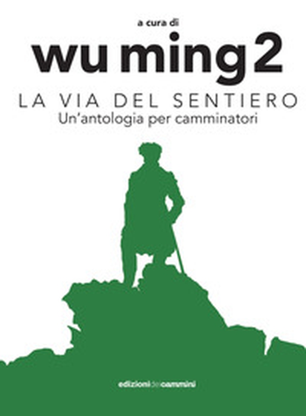 La Via del sentiero. Un'antologia per camminatori - Librerie.coop La Via del sentiero. Un'antologia per camminatori - Librerie.coop