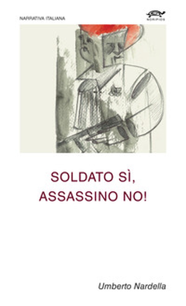 Soldato sì, assassino no! - Librerie.coop Soldato sì, assassino no! - Librerie.coop