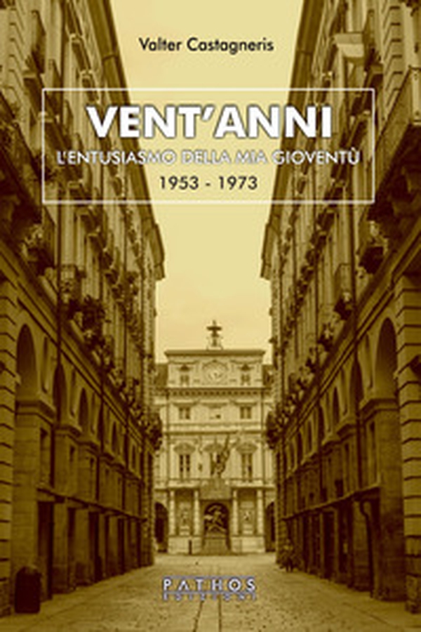 Vent'anni. L'entusiasmo della mia gioventù (1953-1973) - Librerie.coop Vent'anni. L'entusiasmo della mia gioventù (1953-1973) - Librerie.coop